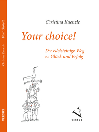 Your Choice! Der edelsteinige Weg zu Glück und Erfolg